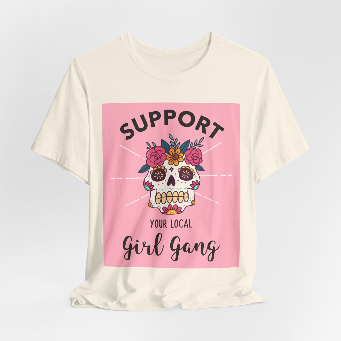 Support Your Local Girl Gang T-Shirt — Floral Sugar Skull Women's Tee