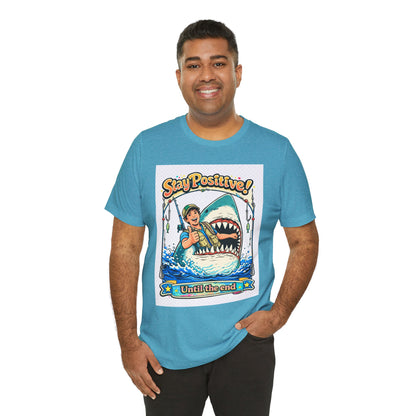 Stay Positive Shark Tee — Retro Fisherman "Stay Positive! Until the End" Graphic T-Shirt