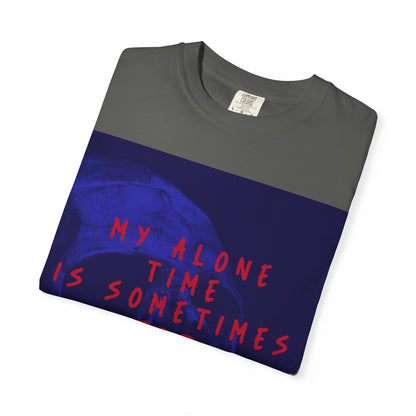 Statement T-Shirt — "My Alone Time Is Sometimes For Your Safety" Graphic Tee