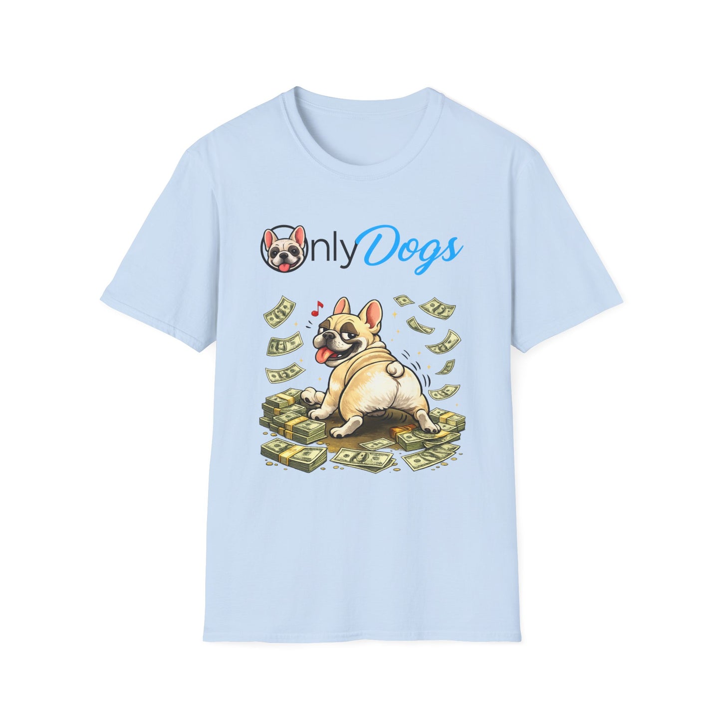 Only Dogs Money Dog T-Shirt — Funny Dog Lover Tee