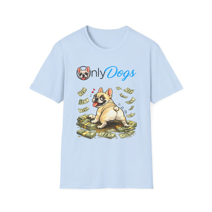 Only Dogs Money Dog T-Shirt — Funny Dog Lover Tee