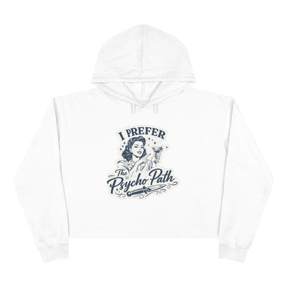 I Prefer The Psycho Path Cropped Hoodie — Retro Funny Graphic Crop Hoodie