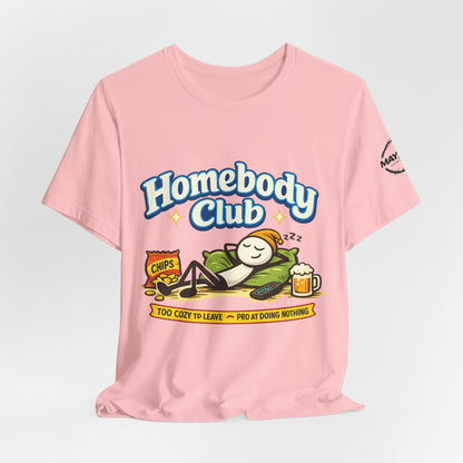 Homebody Club T-Shirt — 'Too Cozy to Leave' Lazy Day Tee