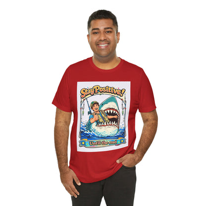 Stay Positive Shark Tee — Retro Fisherman "Stay Positive! Until the End" Graphic T-Shirt