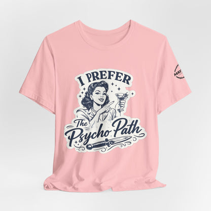 Retro Humor Tee — "I Prefer The Psycho Path" Vintage Cocktail Graphic