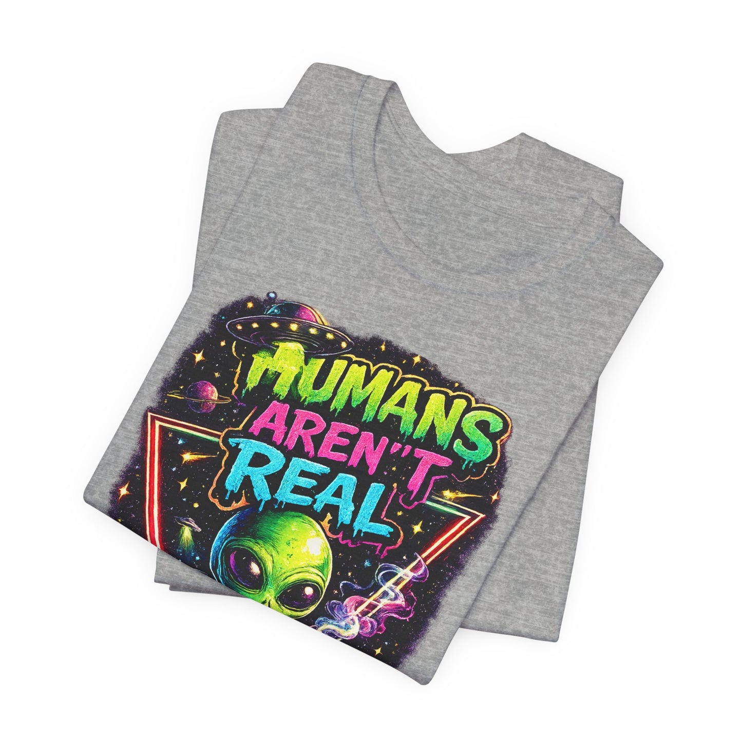 Alien Graphic Tee - "Humans Aren't Real" Retro Sci‑Fi T-Shirt