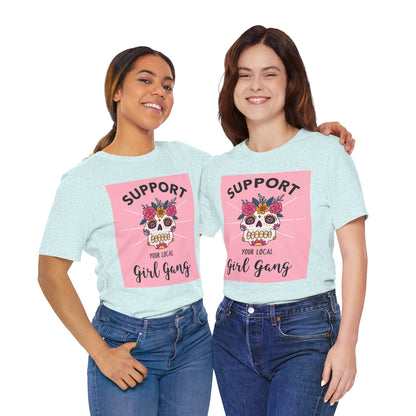 Support Your Local Girl Gang T-Shirt — Floral Sugar Skull Women's Tee