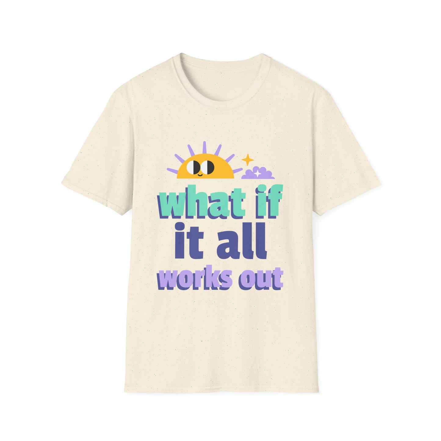 What If It All Works Out T-Shirt — Positive Sun Motivational Tee
