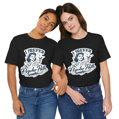 Retro Humor Tee — "I Prefer The Psycho Path" Vintage Cocktail Graphic