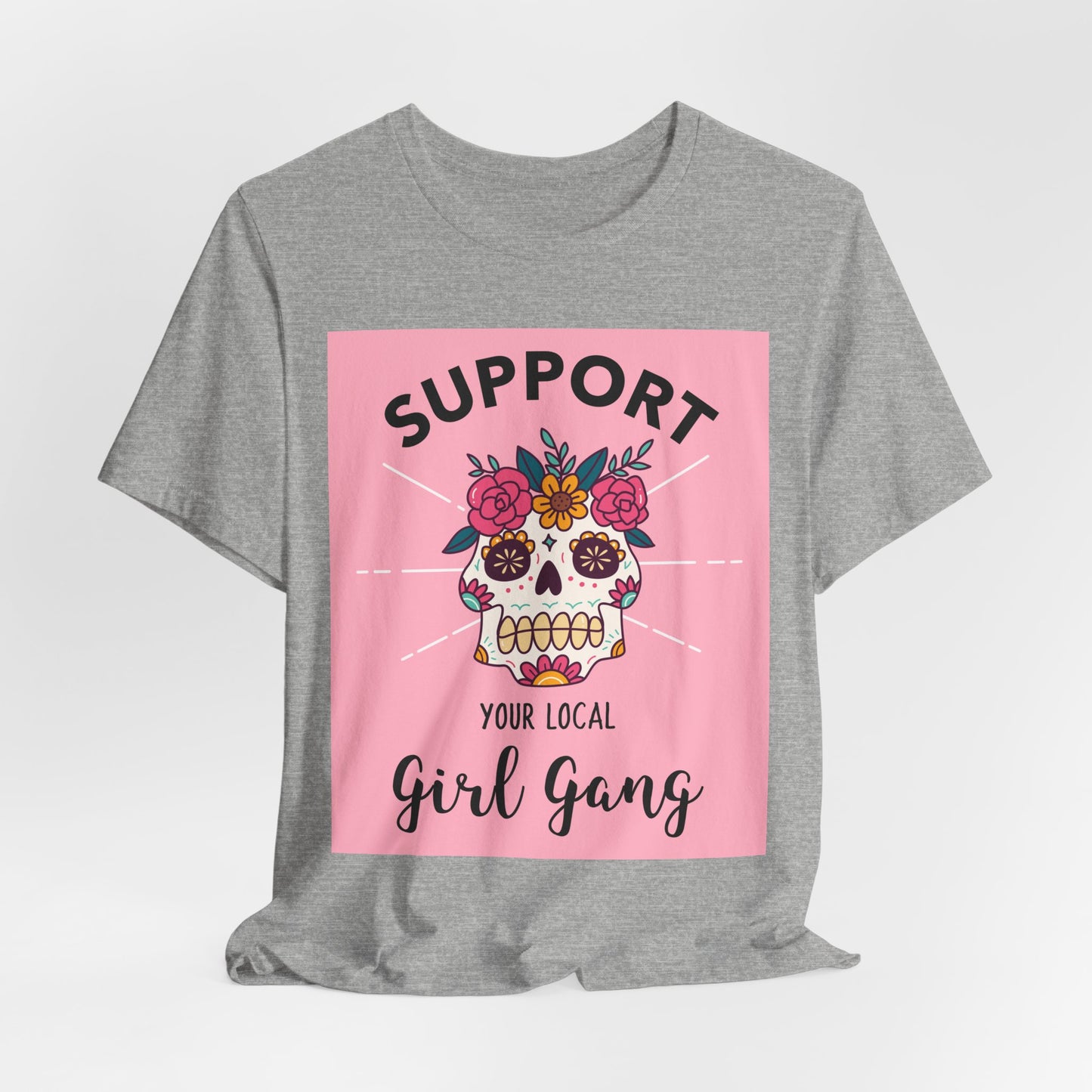 Support Your Local Girl Gang T-Shirt — Floral Sugar Skull Women's Tee