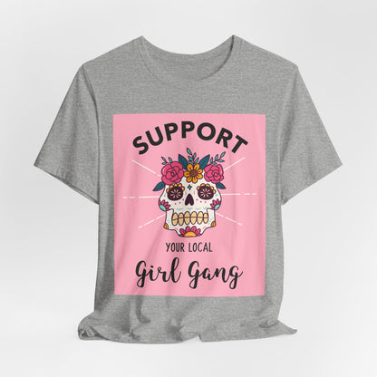 Support Your Local Girl Gang T-Shirt — Floral Sugar Skull Women's Tee
