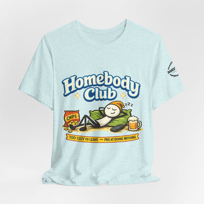 Homebody Club T-Shirt — 'Too Cozy to Leave' Lazy Day Tee