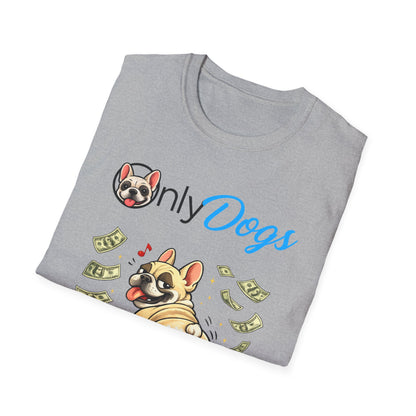 Only Dogs Money Dog T-Shirt — Funny Dog Lover Tee