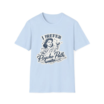 I Prefer The Psycho Path Graphic T-Shirt
