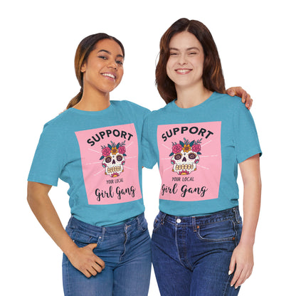 Support Your Local Girl Gang T-Shirt — Floral Sugar Skull Women's Tee