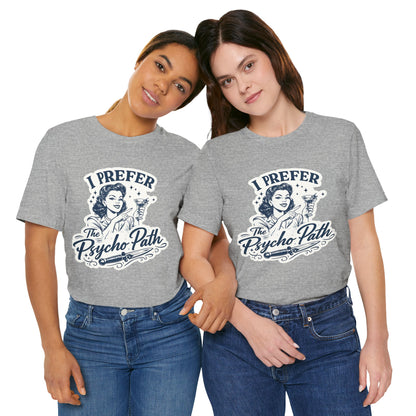 Retro Humor Tee — "I Prefer The Psycho Path" Vintage Cocktail Graphic