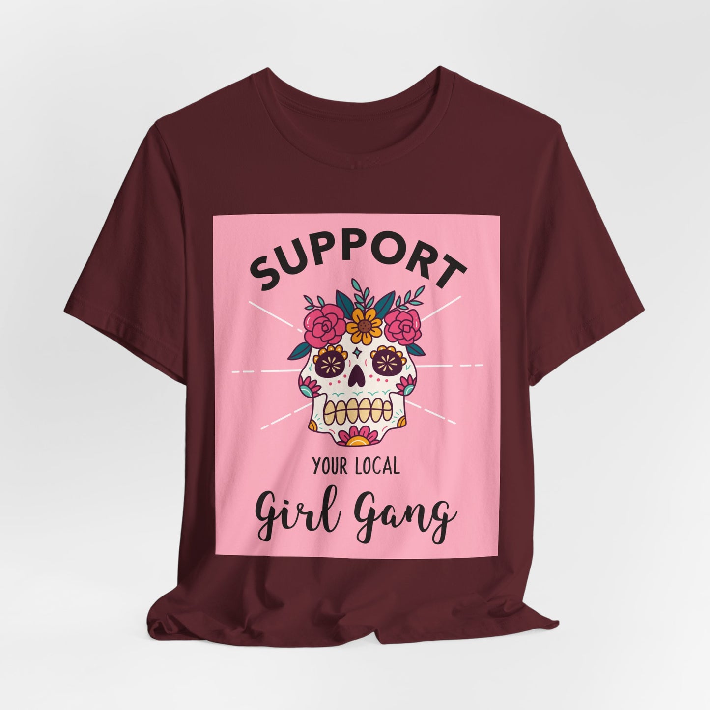 Support Your Local Girl Gang T-Shirt — Floral Sugar Skull Women's Tee