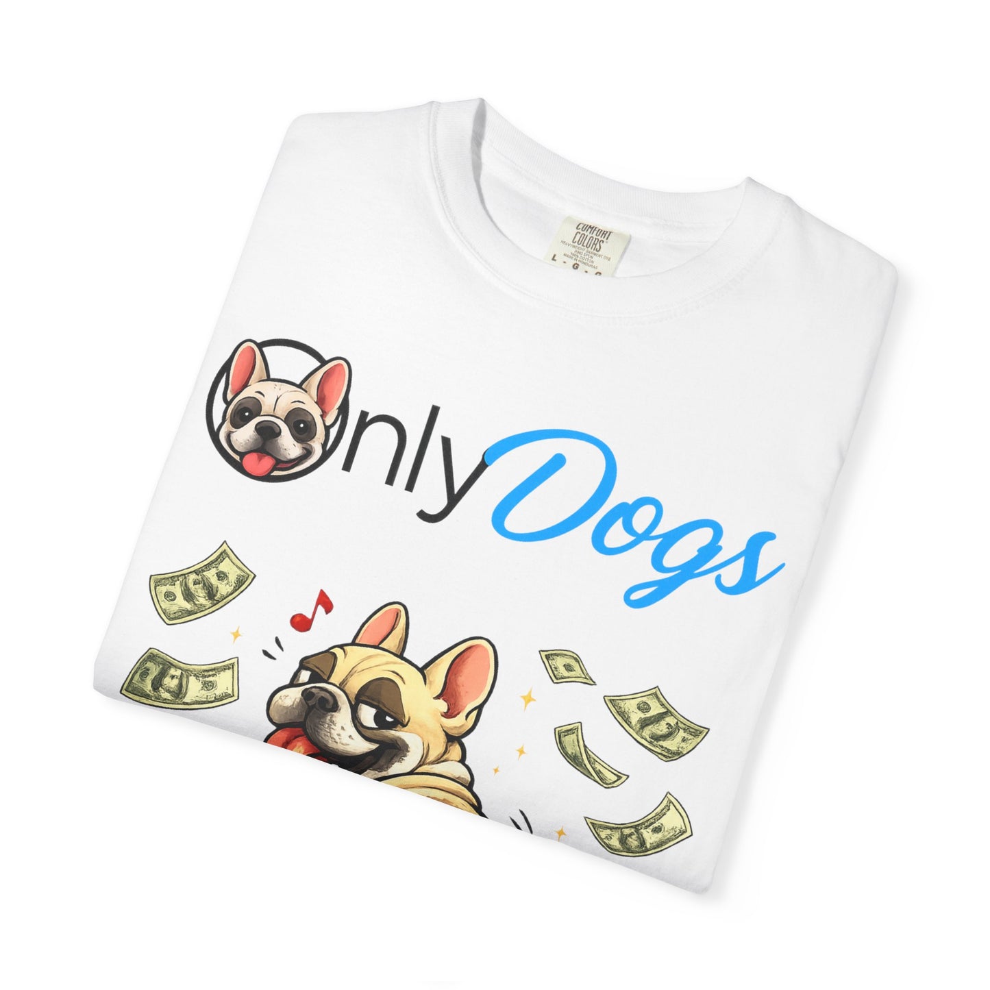 Only Dogs T‑Shirt — Cute French Bulldog on Money Graphic Tee
