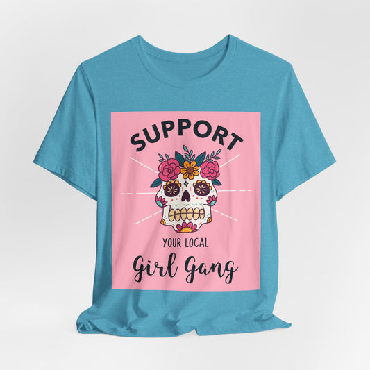Support Your Local Girl Gang T-Shirt — Floral Sugar Skull Women's Tee