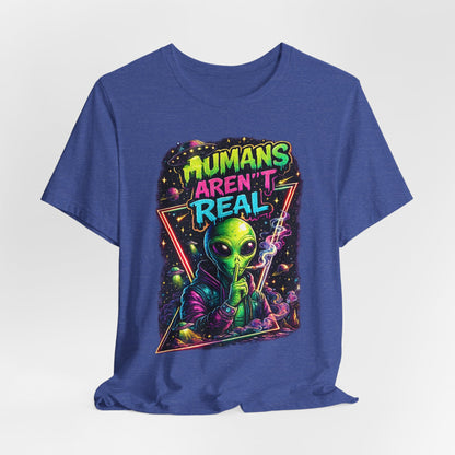 Alien Graphic Tee - "Humans Aren't Real" Retro Sci‑Fi T-Shirt