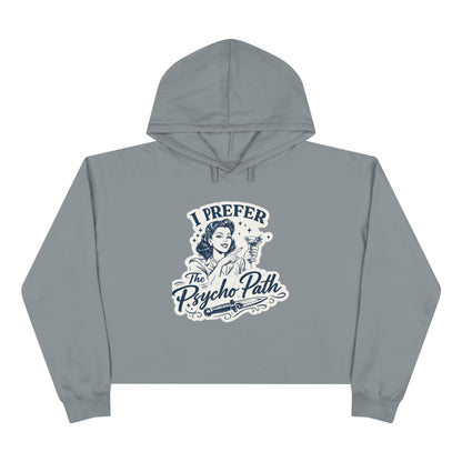 I Prefer The Psycho Path Cropped Hoodie — Retro Funny Graphic Crop Hoodie