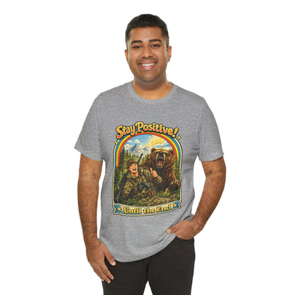 Stay Positive! Vintage Bear & Camper T-Shirt — "Until the End" Outdoor Graphic Tee