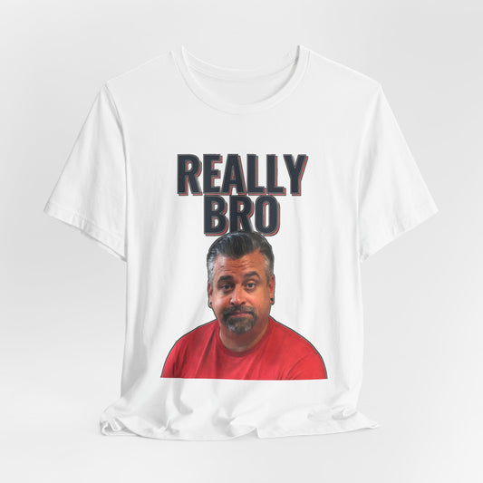 Really Bro T‑Shirt — Funny Meme Face Graphic Tee