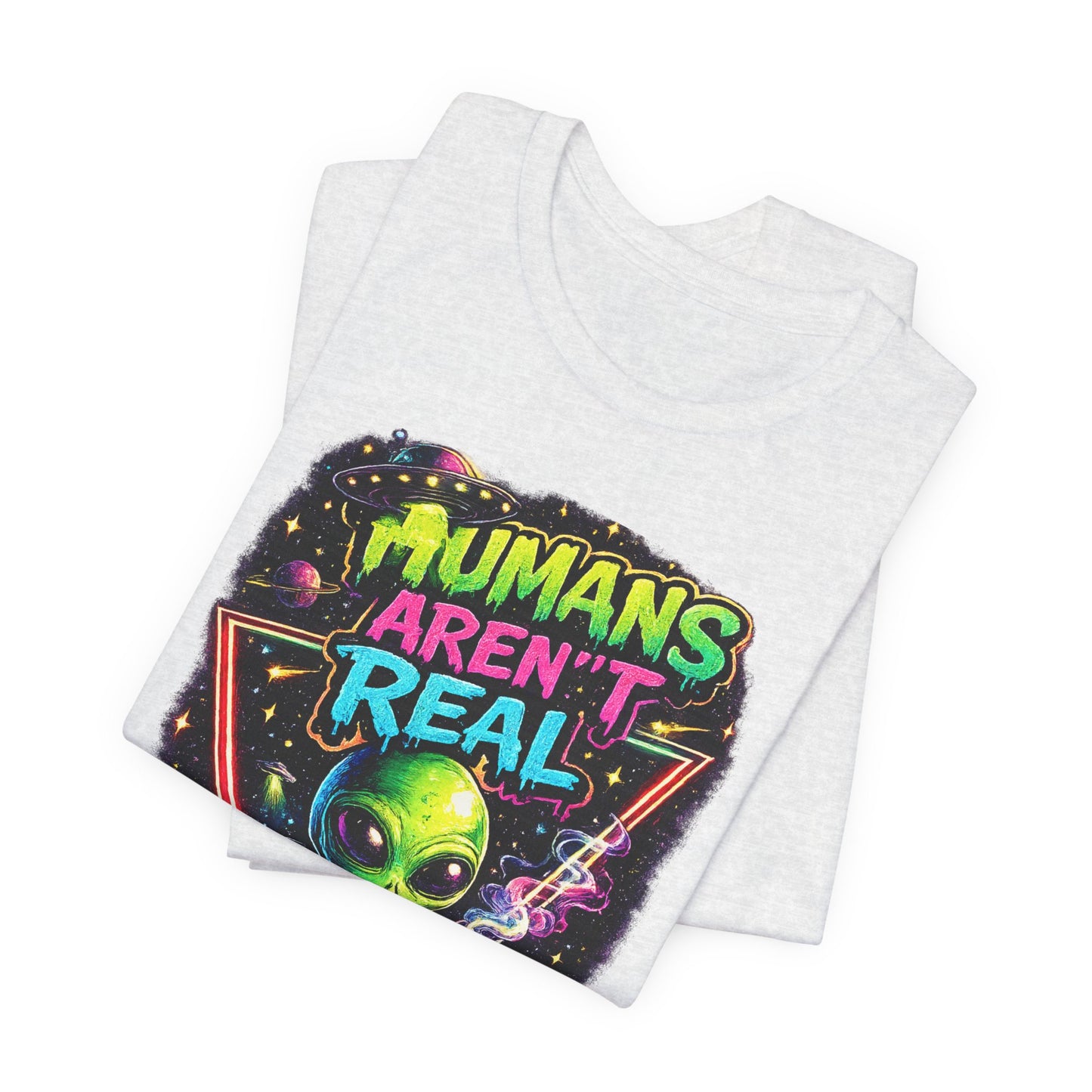 Alien Graphic Tee - "Humans Aren't Real" Retro Sci‑Fi T-Shirt
