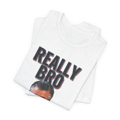 Really Bro T‑Shirt — Funny Meme Face Graphic Tee