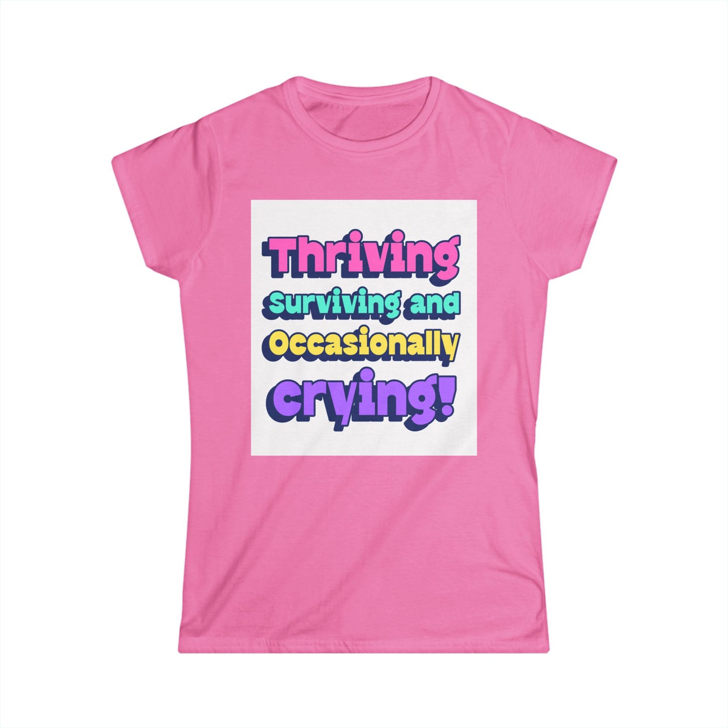 Thriving, Surviving and Occasionally Crying Tee