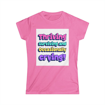 Thriving, Surviving and Occasionally Crying Tee