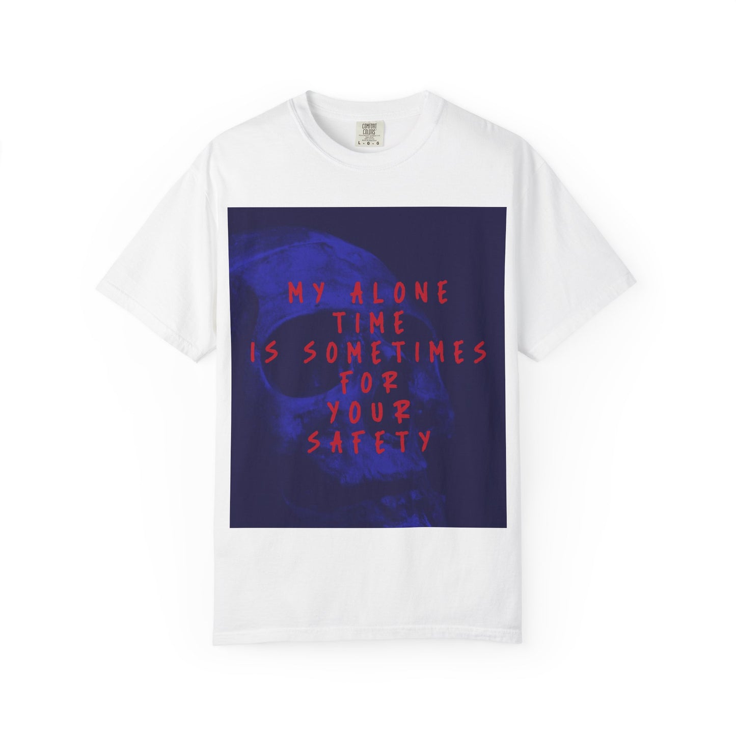 Statement T-Shirt — "My Alone Time Is Sometimes For Your Safety" Graphic Tee
