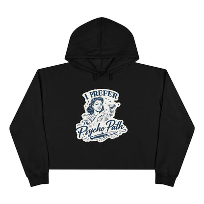 I Prefer The Psycho Path Cropped Hoodie — Retro Funny Graphic Crop Hoodie