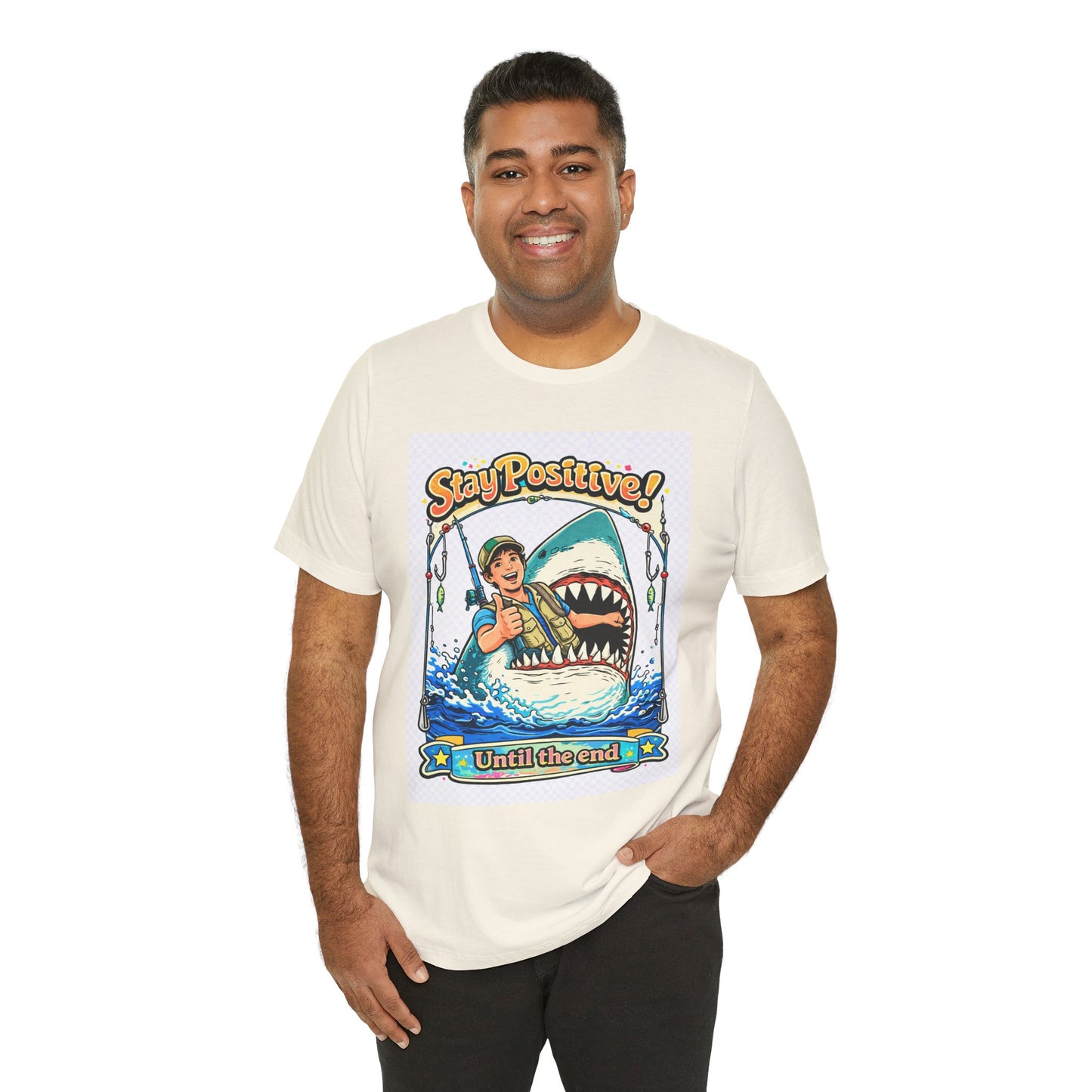 Stay Positive Shark Tee — Retro Fisherman "Stay Positive! Until the End" Graphic T-Shirt