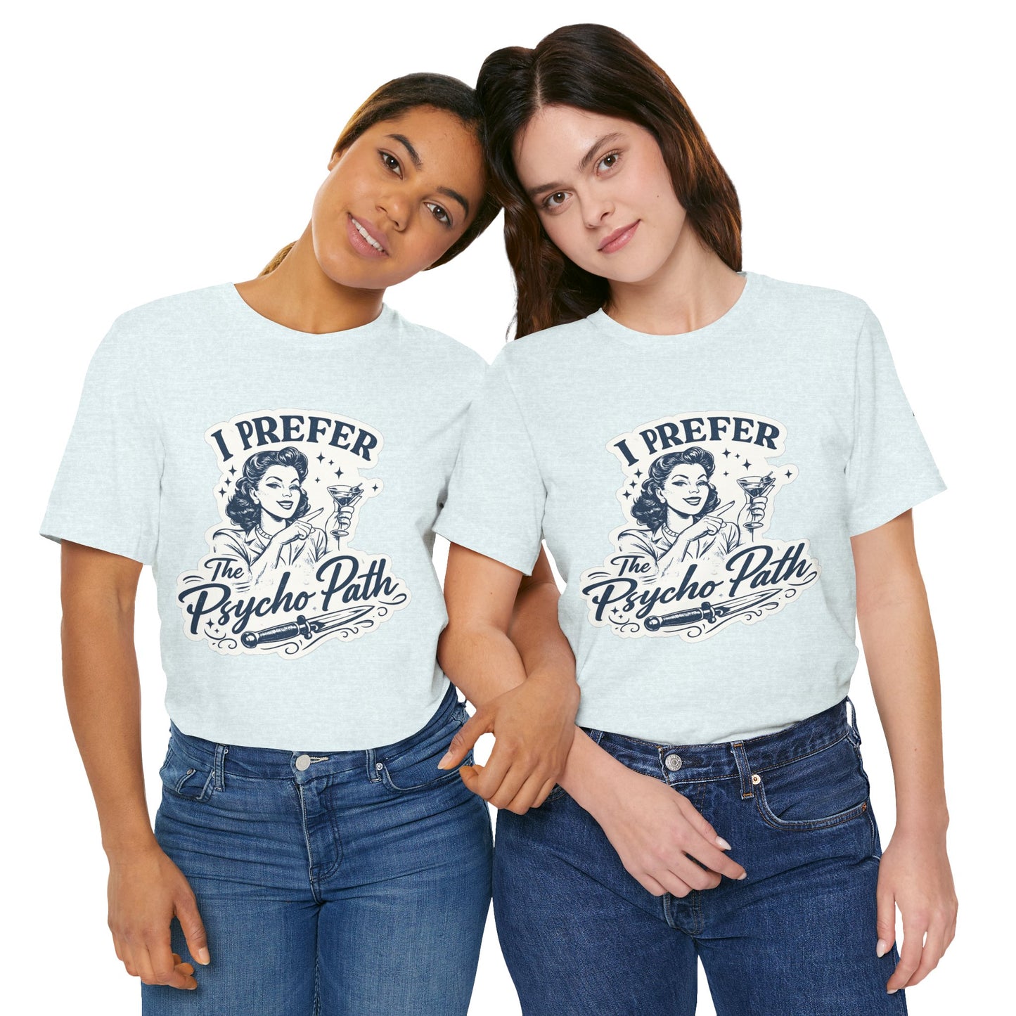 Retro Humor Tee — "I Prefer The Psycho Path" Vintage Cocktail Graphic