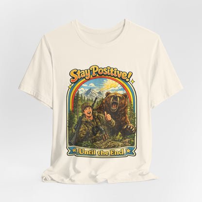 Stay Positive! Vintage Bear & Camper T-Shirt — "Until the End" Outdoor Graphic Tee