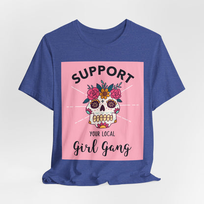 Support Your Local Girl Gang T-Shirt — Floral Sugar Skull Women's Tee