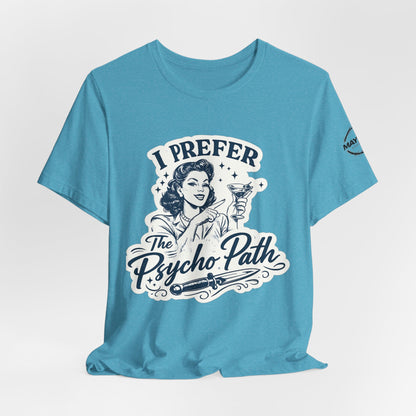 Retro Humor Tee — "I Prefer The Psycho Path" Vintage Cocktail Graphic