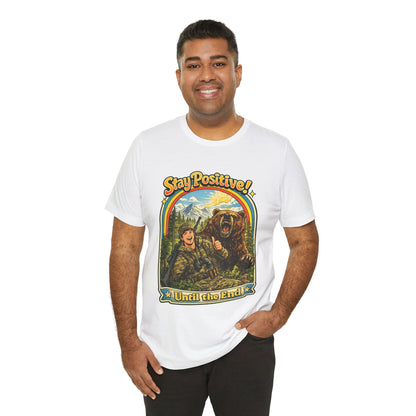 Stay Positive! Vintage Bear & Camper T-Shirt — "Until the End" Outdoor Graphic Tee
