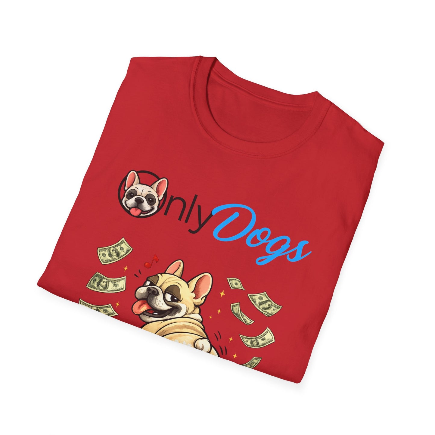 Only Dogs Money Dog T-Shirt — Funny Dog Lover Tee