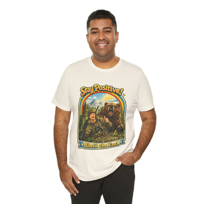Stay Positive! Vintage Bear & Camper T-Shirt — "Until the End" Outdoor Graphic Tee
