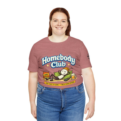 Homebody Club T-Shirt — 'Too Cozy to Leave' Lazy Day Tee