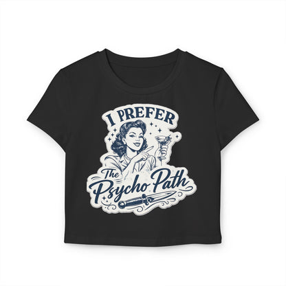 Women's Baby Tee — "I Prefer The Psycho Path" Retro Graphic Crop Top