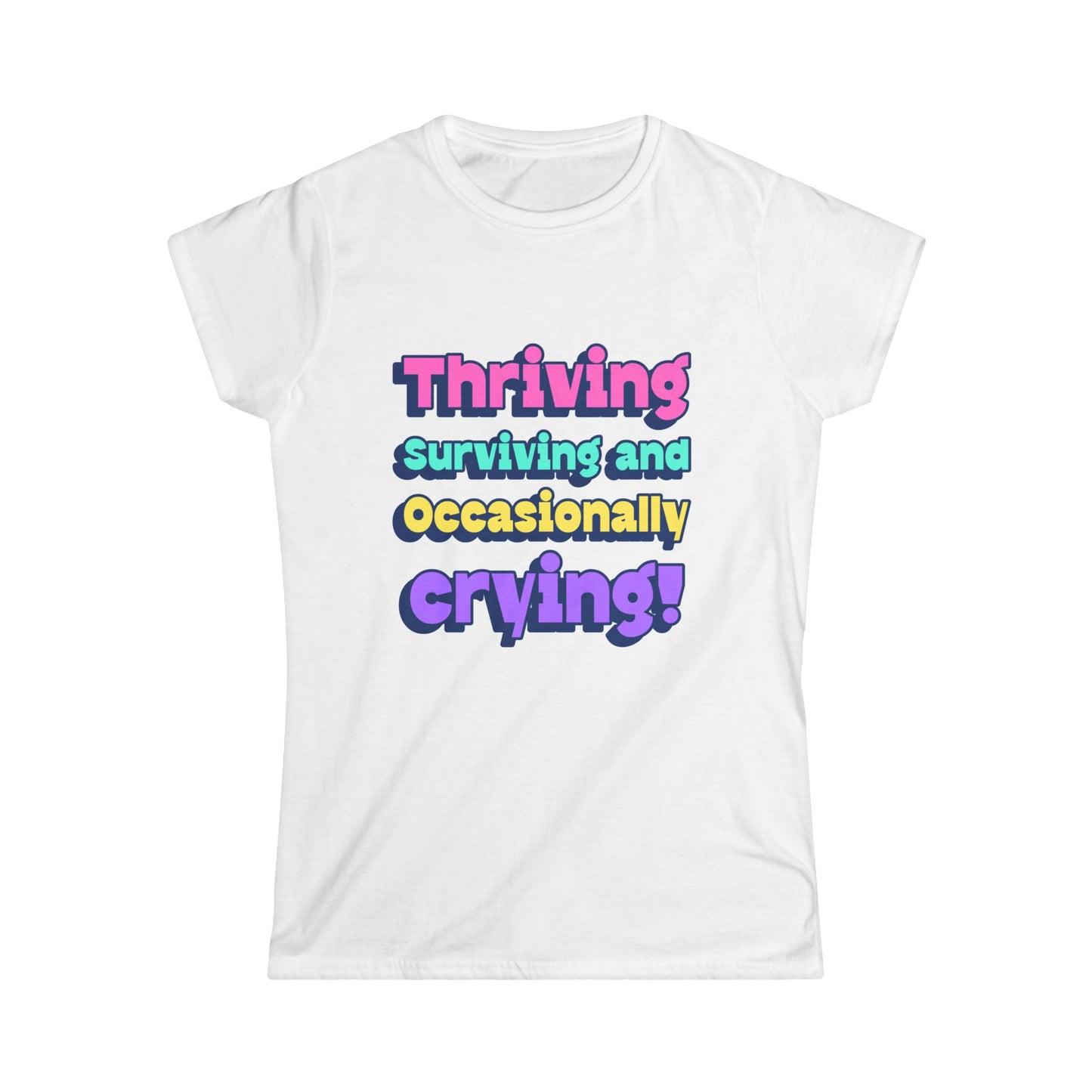 Thriving, Surviving and Occasionally Crying Tee