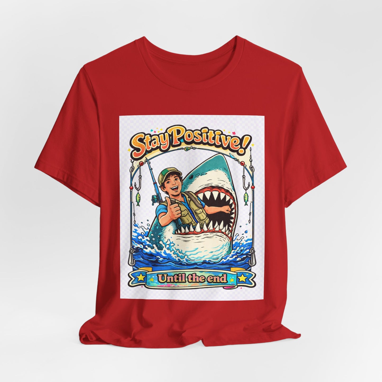 Stay Positive Shark Tee — Retro Fisherman "Stay Positive! Until the End" Graphic T-Shirt