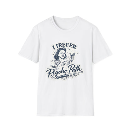 I Prefer The Psycho Path Graphic T-Shirt
