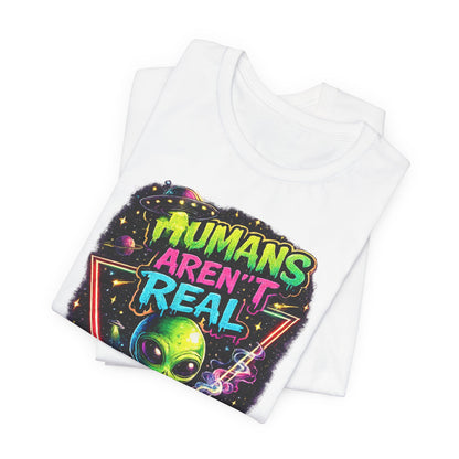 Alien Graphic Tee - "Humans Aren't Real" Retro Sci‑Fi T-Shirt