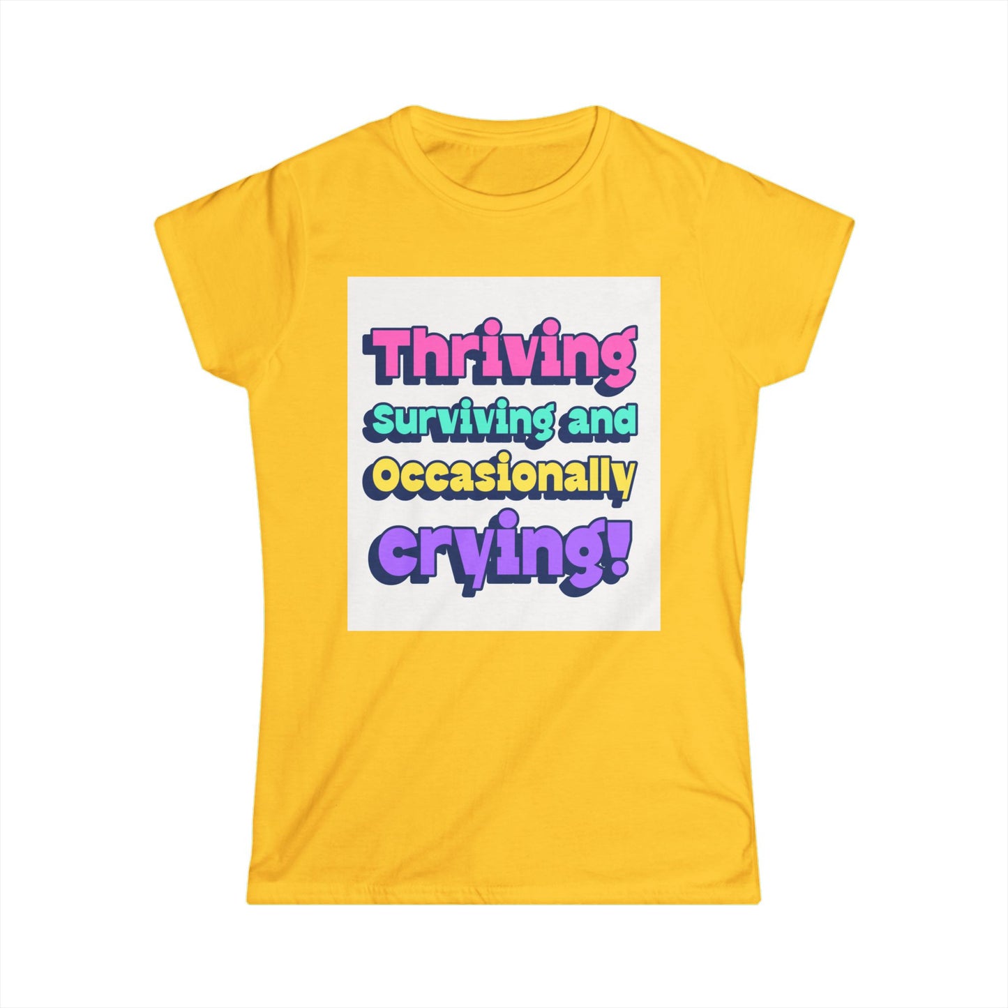 Thriving, Surviving and Occasionally Crying Tee
