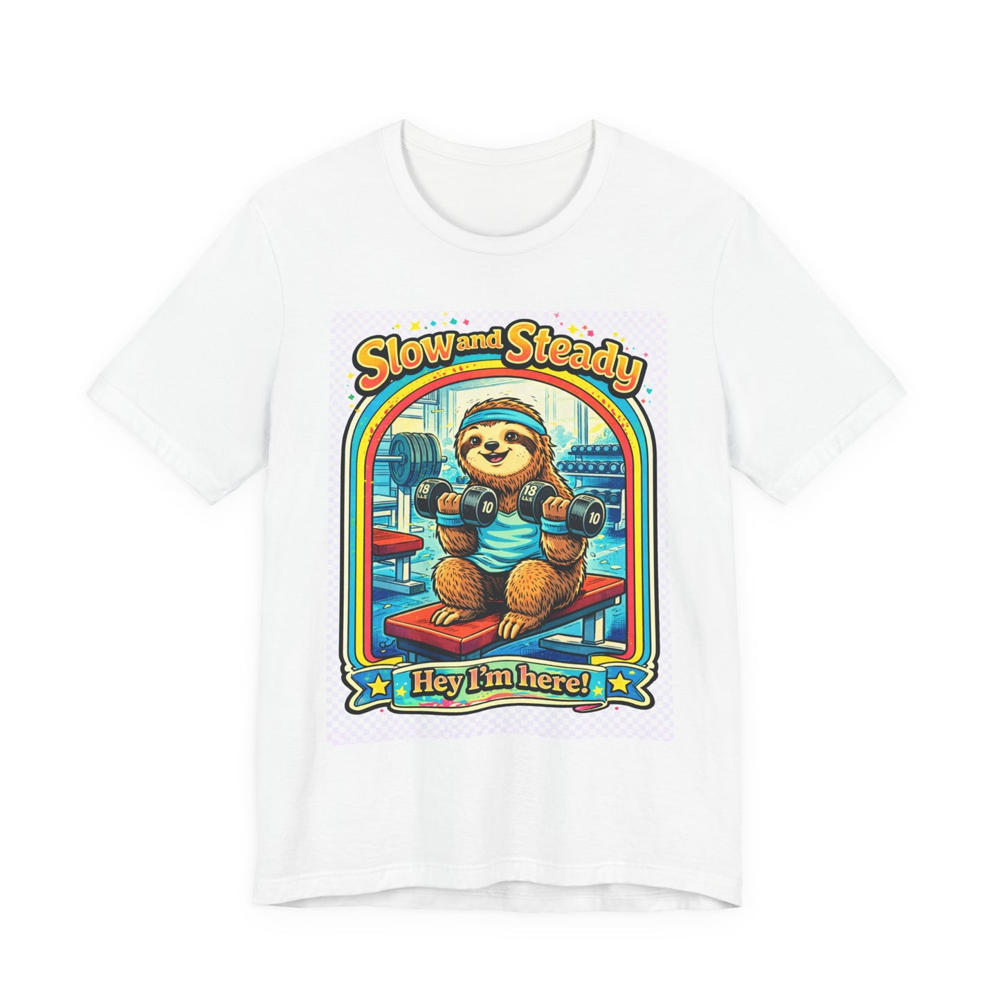Slow and Steady Sloth T-Shirt — "Hey I’m here!" Retro Gym Graphic Tee