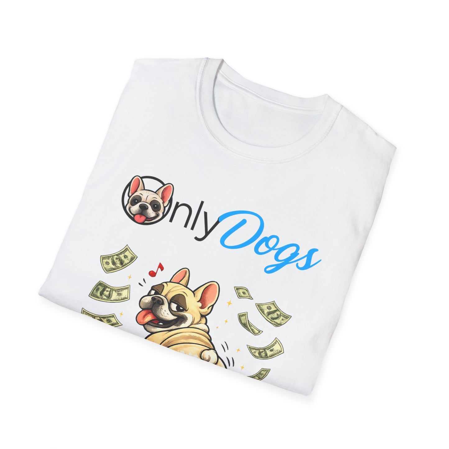 Only Dogs Money Dog T-Shirt — Funny Dog Lover Tee